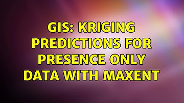 GIS: Kriging predictions for presence only data with Maxent