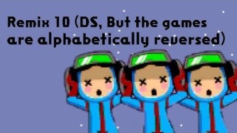 Remix 10 but the games are alphabetically reversed