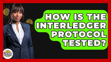 How Is The Interledger Protocol Tested? - CryptoBasics360.com