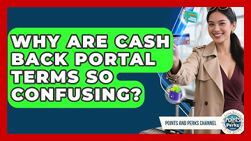 Why Are Cash Back Portal Terms So Confusing? - Points and Perks Channel