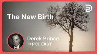 The New Birth | Part 3 - What God’s Word Will Do For You | Derek Prince