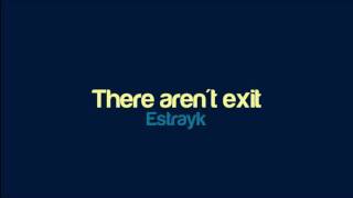 Estrayk - There aren't exit