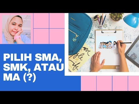 PERBEDAAN SMA, SMK, MA/MAK (PILIH YANG MANA?)