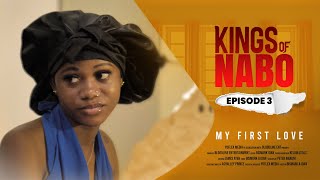 KINGS OF NABO - MY FIRST LOVE  (EPISODE 3) LATEST GHANA SERIES 2024