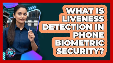 What Is Liveness Detection In Phone Biometric Security? - Phone Fix and Features