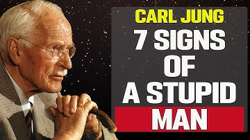 7 Signs of a Stupid Man | Carl Jung