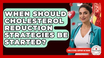 When Should Cholesterol Reduction Strategies Be Started? - Cholesterol Support Network