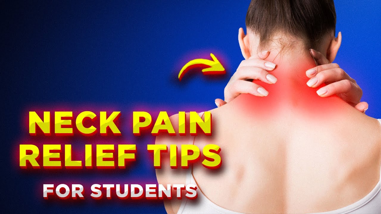 Students! Here's Neck Pain Relief Exercises & Tips That Actually Works