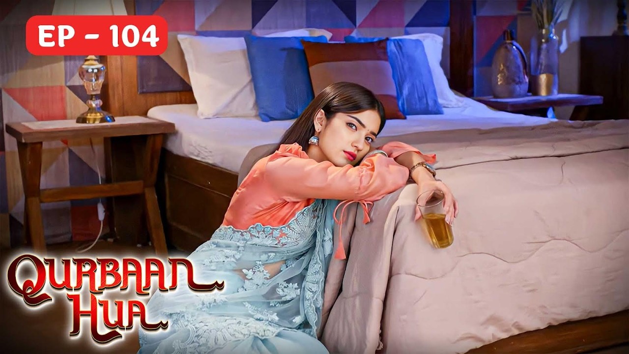 हमे तो अपनों ने लुटा Qurbaan Hua Full Episode 104 - Karan Jotwani,Pratibha Ranta 4K
