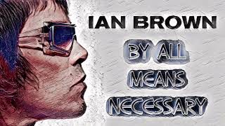 Watch Ian Brown By All Means Necessary video
