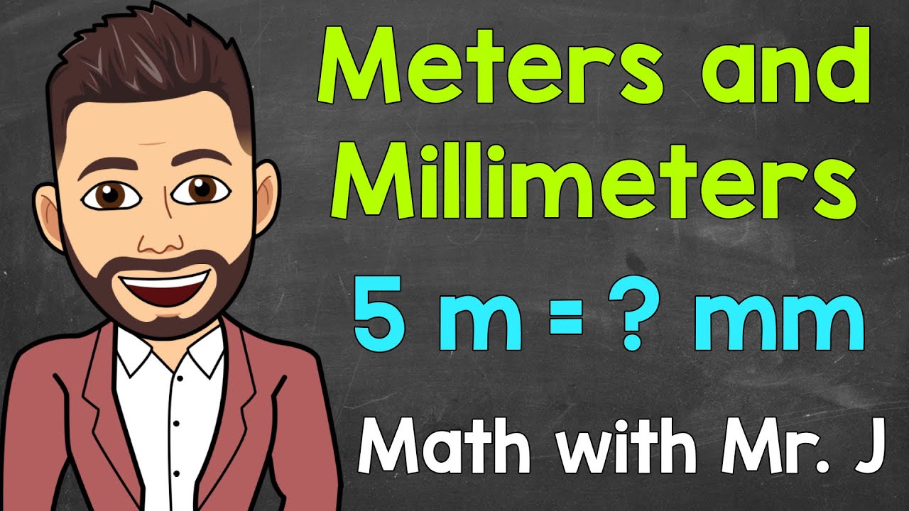 Meters And Millimeters | Converting M To Mm And Converting Mm To M | Math  With Mr. J - Youtube