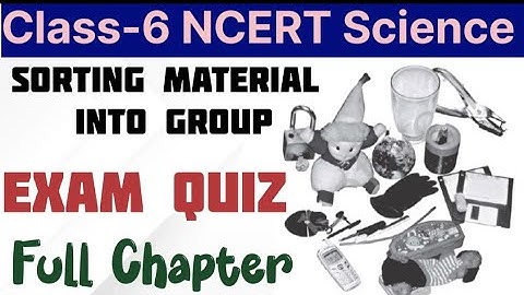Science Class -6 Sorting Materials into groups| Practice Quiz| Important Questions