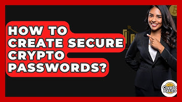 How To Create Secure Crypto Passwords? - CryptoBasics360.com
