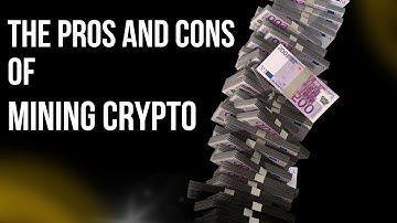 The Pros and Cons of Mining Crypto