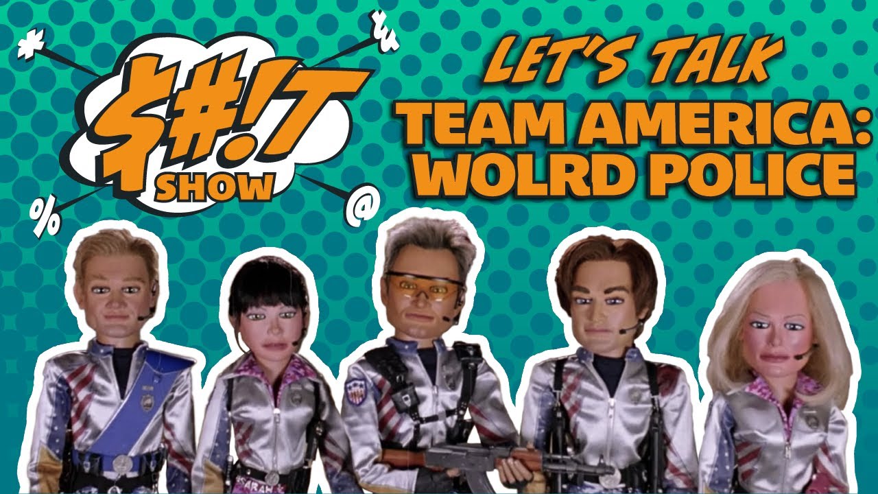 Sh*t Show Podcast Team America World Police (2004) YouTube Sh*t Show Podcast Team America World Police (2004) YouTube