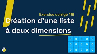 Exercice corrigé 118 : Créer, remplir et afficher une liste à deux dimensions (matrice) | Python