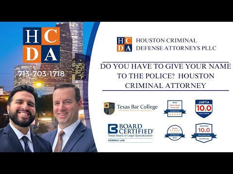 Houston Criminal Lawyer - Do you have to give your name or ID to the police?