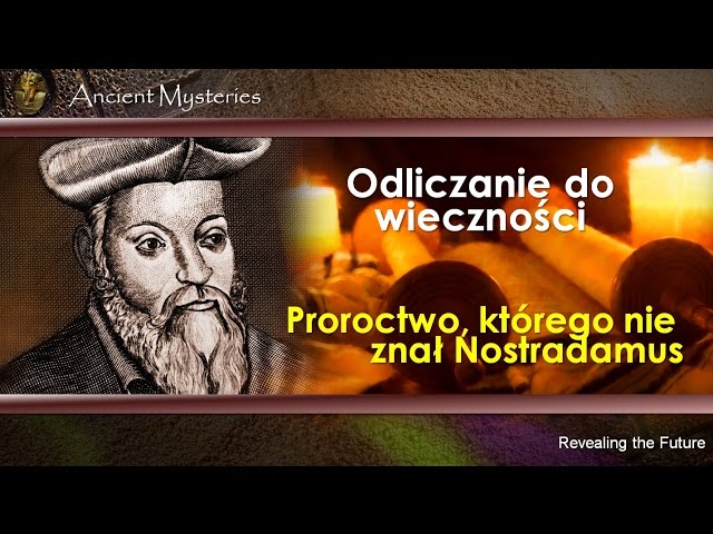 07. Odliczanie do wieczności. Proroctwo, którego nie znał Nostradamus