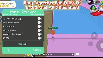 Play Together Mod APK 1.42.0 không Cần Script Mod Play Togerther VNG |Tùng Husky