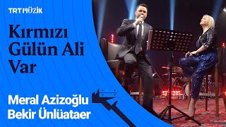 Bekir Ünlüataer & Meral Azizoğlu Kırmızı Gülün Ali Var Ürkünsevdiğişarkılar