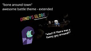 Dandy's Globe bone around town Awesome Battle Theme - EXTENDED