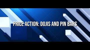 Price Action: Dojis and Pin bars