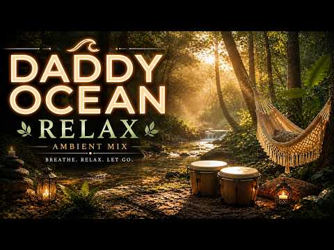 Relaxing Ambient Music Mix | Chillout | 1 Hour Chill Soundscape | Daddy Ocean 🌊