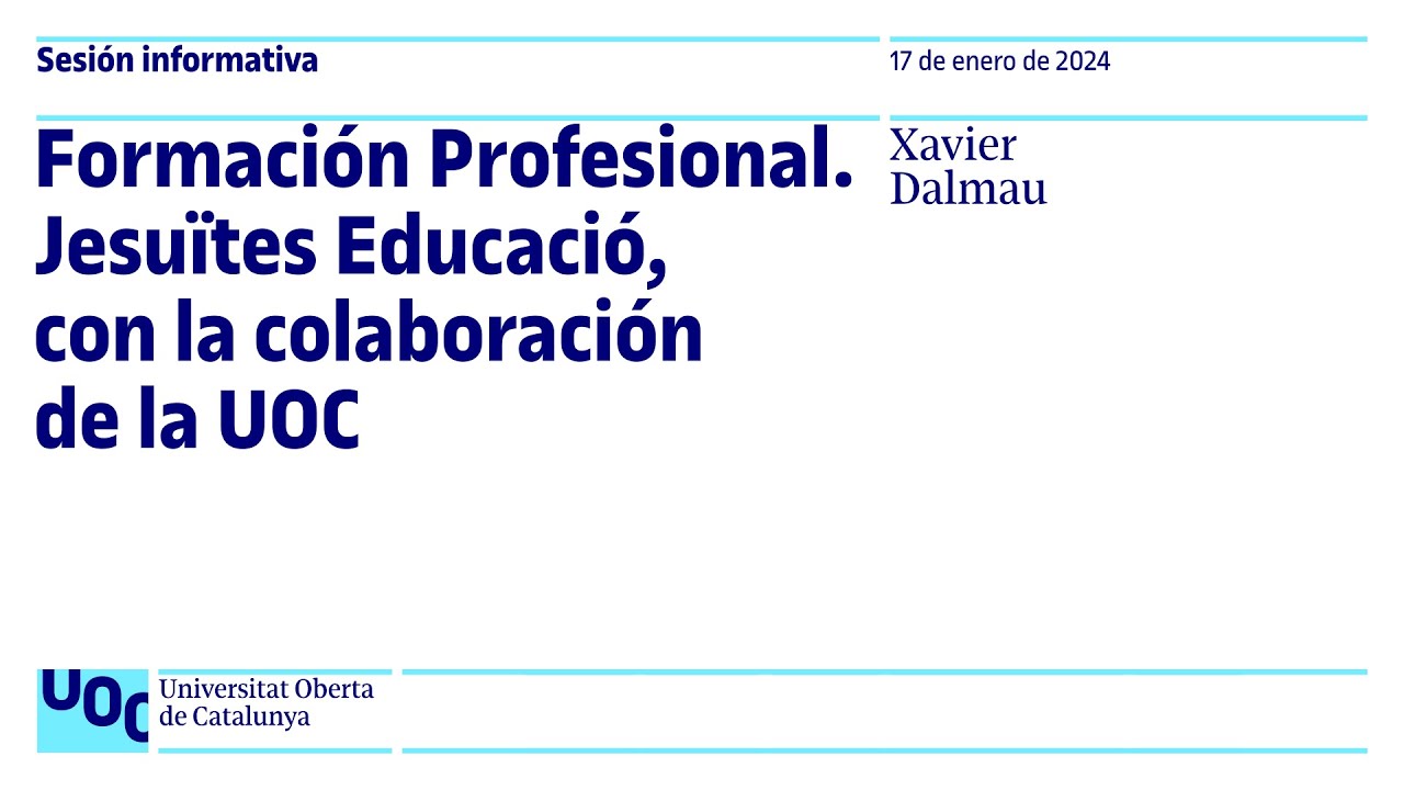 Formación Profesional. Jesuïtes Educació, con la colaboración de la UOC ...