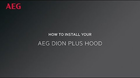 How to install your AEG Dion Plus Hood