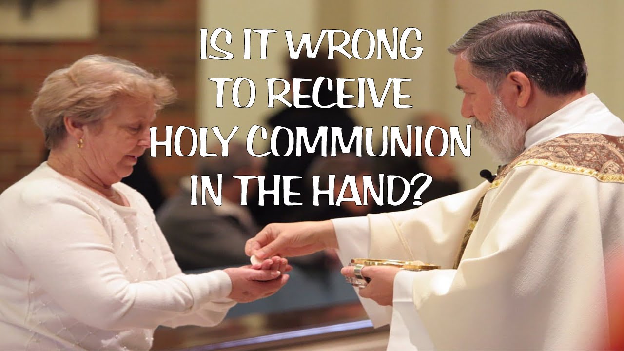 IS IT WRONG TO RECEIVE HOLY COMMUNION IN THE HAND? - YouTube