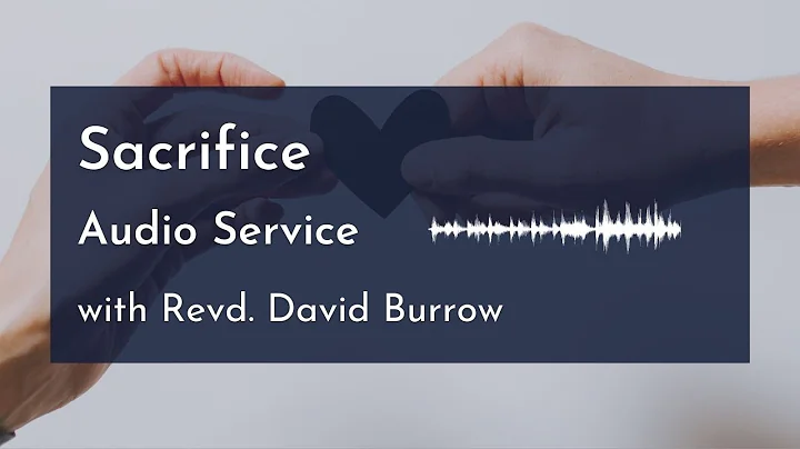 Sacrifice - Audio Service 27.03.22 with Revd. David Burrow