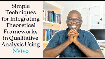 Simple Techniques for Integrating Theoretical Frameworks in Qualitative Analysis Using NVivo