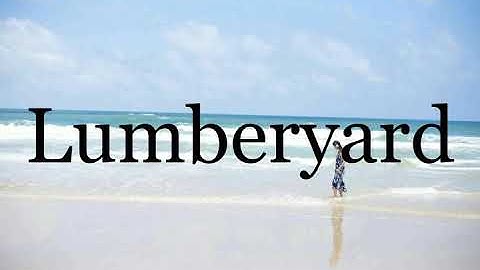 How To Pronounce Lumberyard🌈🌈🌈🌈🌈🌈Pronunciation Of Lumberyard
