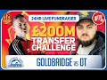 200 Million Transfer Challenge! Goldbridge vs DT! United Stand 24Hr Charity Fundraiser | 3pm-6pm