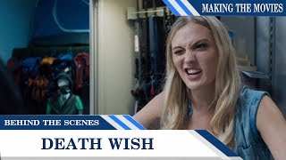 Death Wish Behind the Scenes - Making of Death Wish || Making the Movies