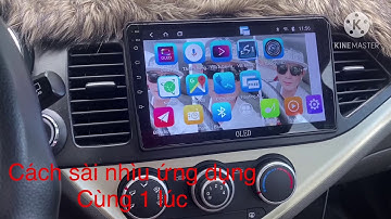 Màn hình android oto và Cách chia đôi hoặc chạy cùng lúc nhìu ứng dụng.