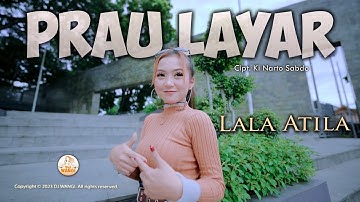 Dj Prau Layar - Lala Atila (Official Music Video)