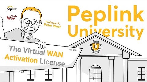 Peplink University Monthly Webinar | The Virtual WAN Activation License