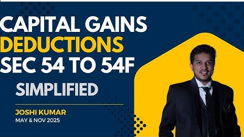 Capital Gains // Deductions Sec 54, 54F, 54B, 54EC, 54D// CA Inter & CA Final // Joshi