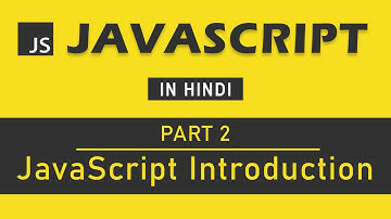 JavaScript Tutorial in Hindi for Beginners [Part 2] - JavaScript Introduction