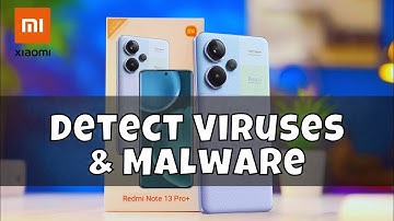 How to Virus Scan  Redmi Note 13 Pro Plus – Detect Viruses & Malware