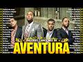 AVENTURA MIX 2026 💞 GRANDES ÉXITOS ROMÁNTICOS 💞 AVENTURA SUS MEJORES CANCIONES 💞 ALBUM COMPLETO
