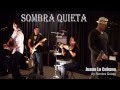 Sombra Quieta, &#39;Juana La Cubana&#39;, Live 2015
