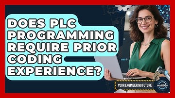 Does PLC Programming Require Prior Coding Experience? - Your Engineering Future