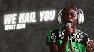 WE HAIL YOU MOST HIGH - Powerful Prophetic Session | Tongues and Chants #foryou #holyspirit