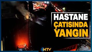 Son Dakika: Kartal'da Hastanenin Çatısında Yangın Çıktı | NTV