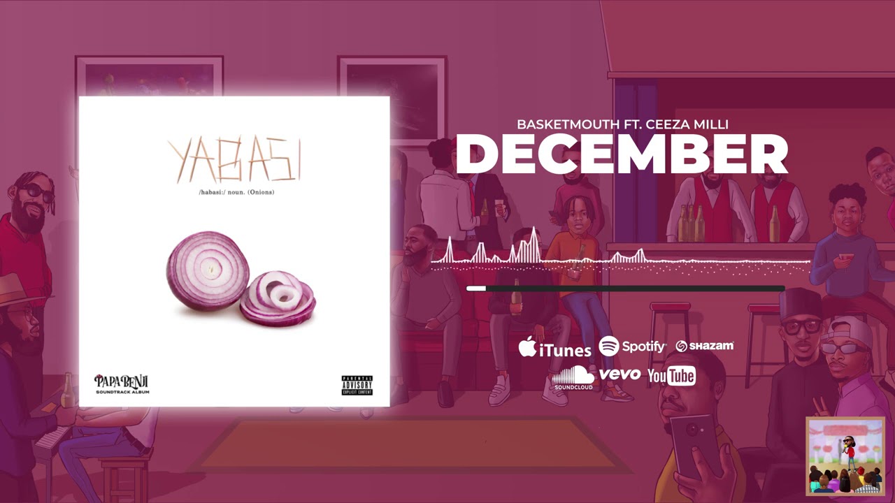 ⁣December - Basketmouth ft Ceeza Milli (#PapaBenji Soundtrack)