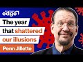 Penn Jillette: The year that broke America's illusions | Big Think Edge