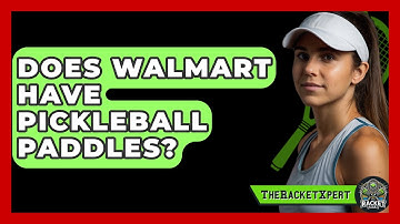 Does Walmart Have Pickleball Paddles? - The Racket Xpert