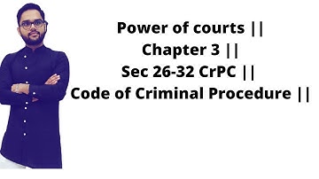 Power of courts || Chapter 3 || Sec 26-32 CrPC || Code of Criminal Procedure ||
